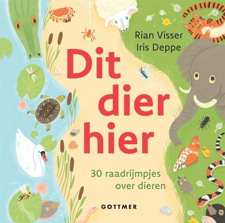 Cover van Dit dier hier : 30 raadrijmpjes over dieren